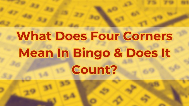 What Does Four Corners Mean In Bingo & Does It Count?