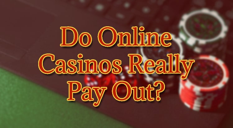 Do Online Casinos Really Pay Out?