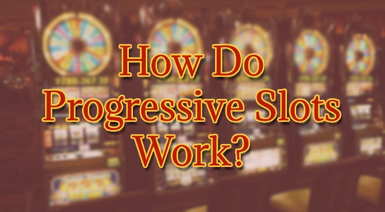 How Do Progressive Slots Work?